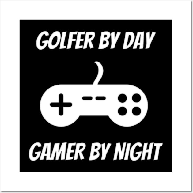 Golfer By Day Gamer By Night Wall Art by Petalprints